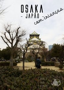 Osaka é uma cidade incrível para uma viagem em família. Além de ser uma das mais baratas do Japão, oferece de tudo! Clique para saber mais